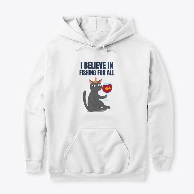 I believe in fishing for all.