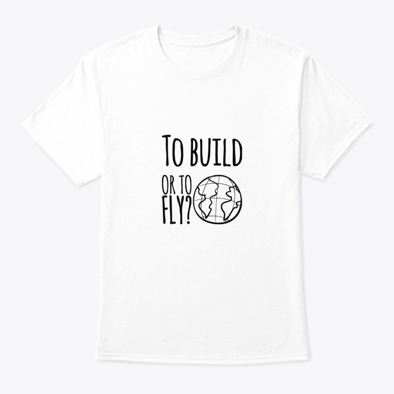 To Build or To Fly?