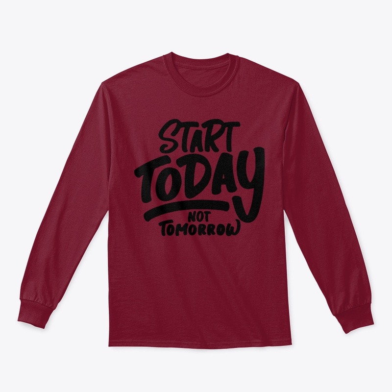 Start Today not tomorrow