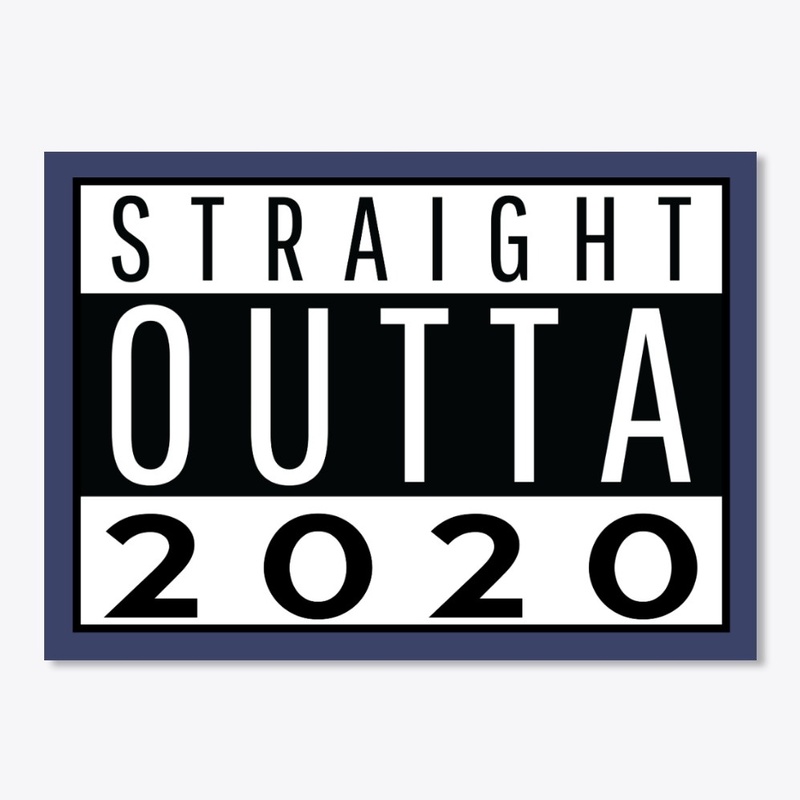 Straight Outta 2020