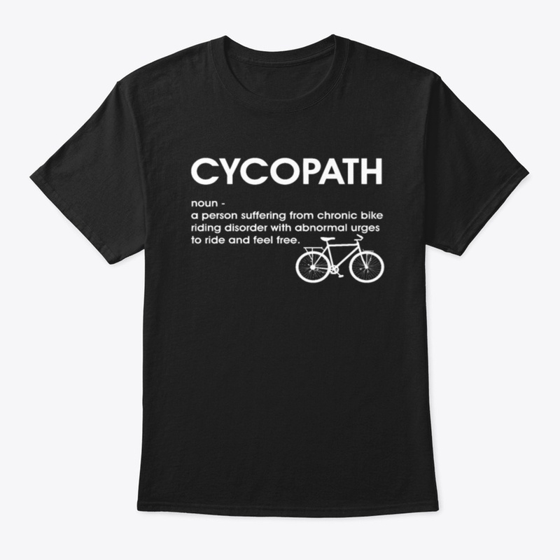Cycopath Bike Cyclist humor T-Shirt