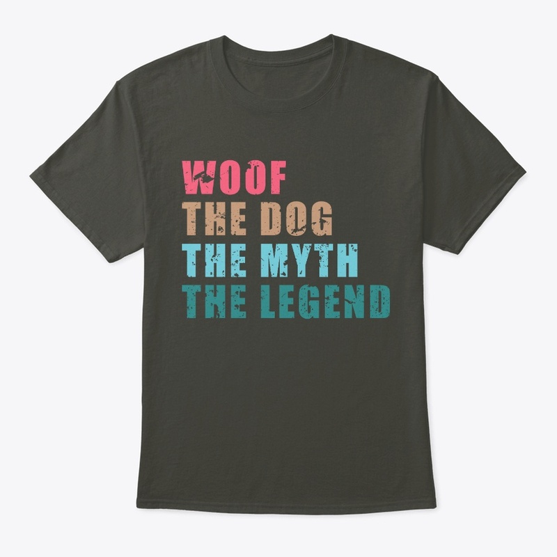Woof The Dog The Myth The Legend Shirt