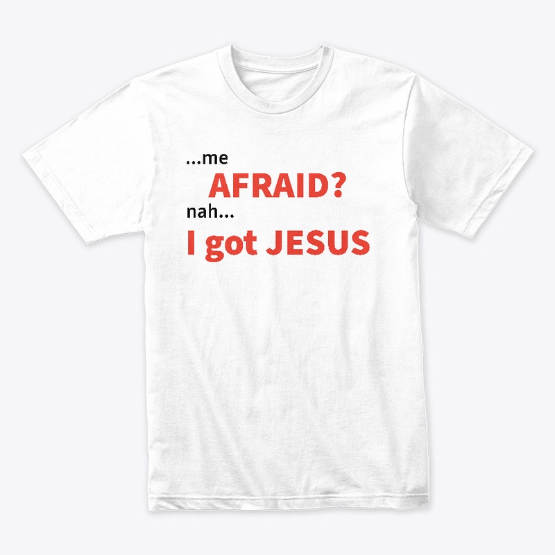 Afraid...Nah