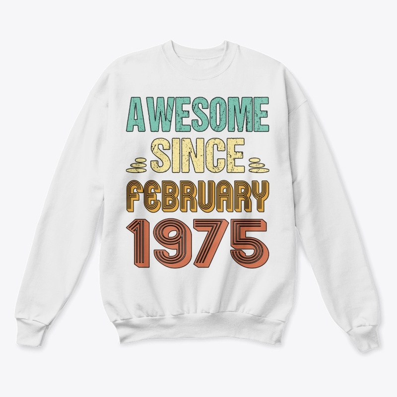 Born In Feb Being Awesome Since 1975 Feb
