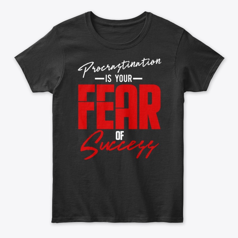 Procrastination is Your Fear of Success