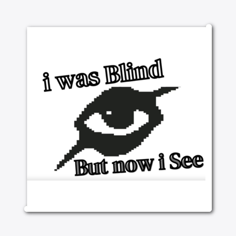 i was blind now i  can see