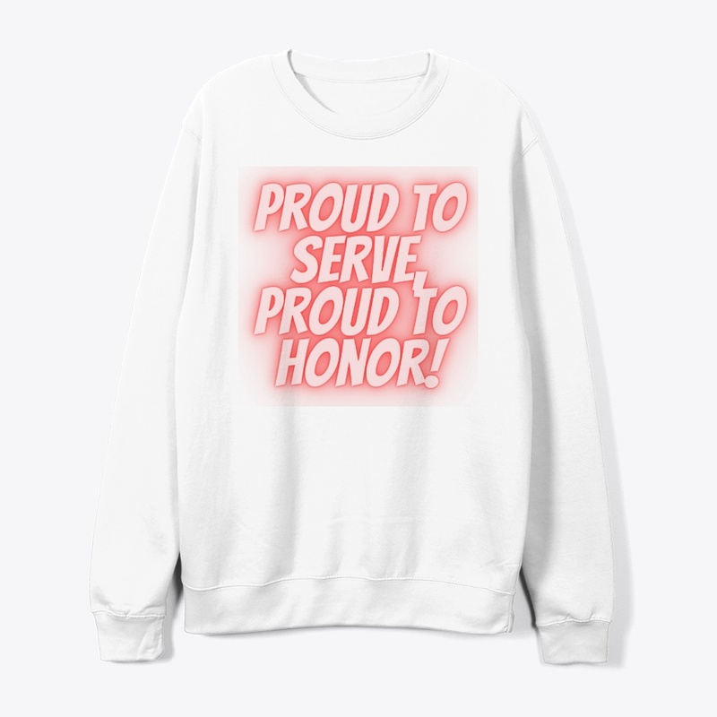 Proud to Serve, Proud to Honor T-Shirt D