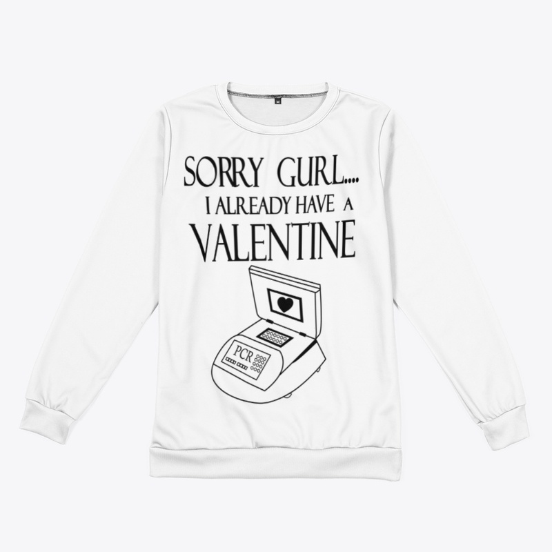 PCR -Sorry Gurl I Already Have Valentine