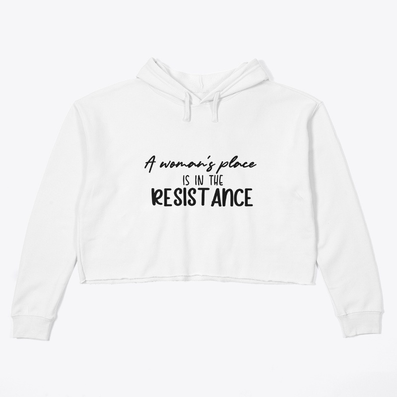 A woman's place is in the resistance.