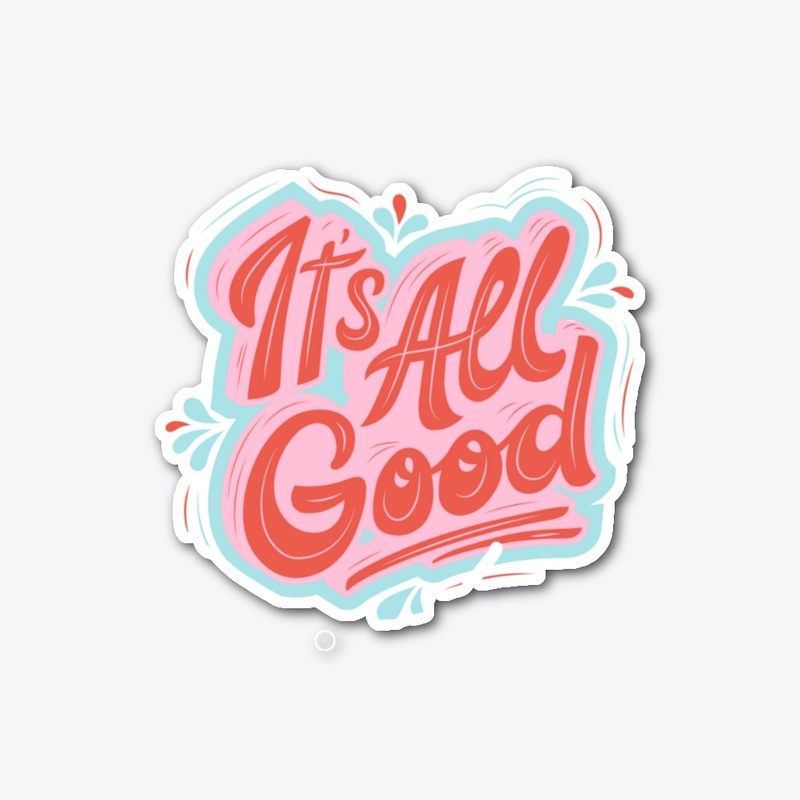 It's All Good Sticker
