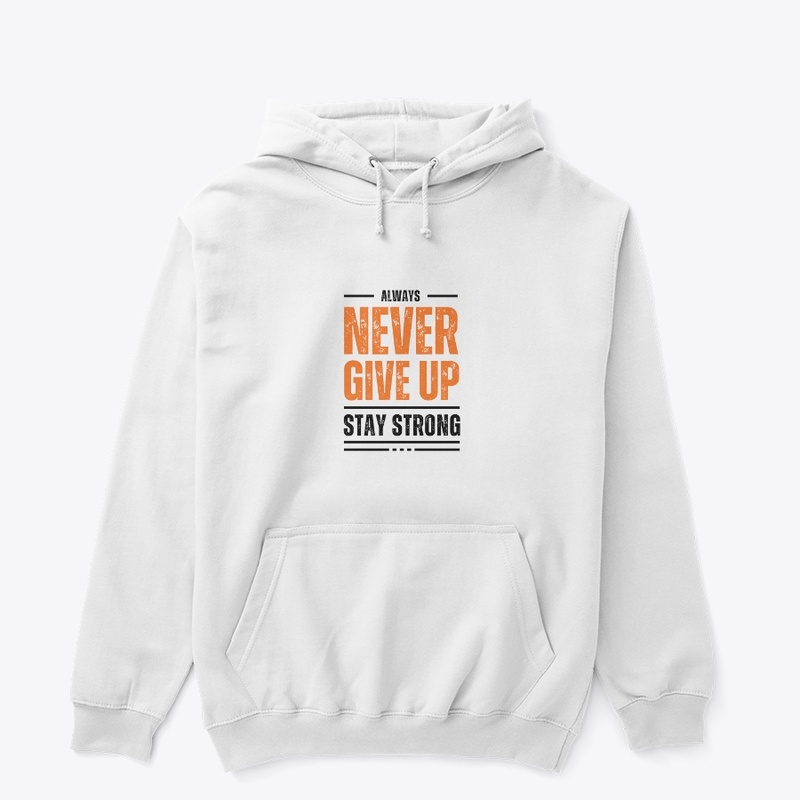 Always Never Give Up Stay Strong Tshirt