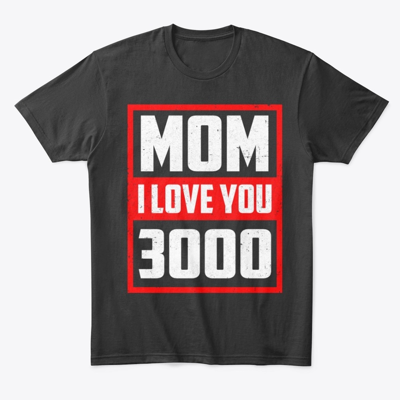 Mom I Love You 3000 Mother's Day Shirt