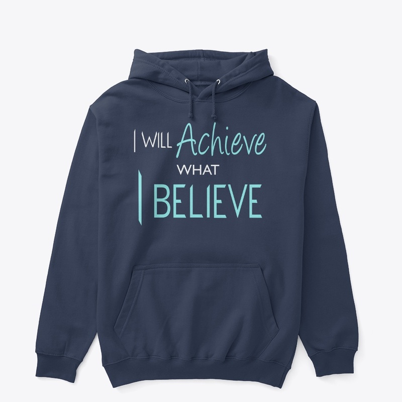 I Will Achieve What I Believe