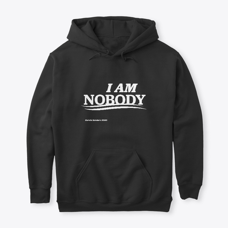 "I AM NOBODY" Bernie Supporter Shirt