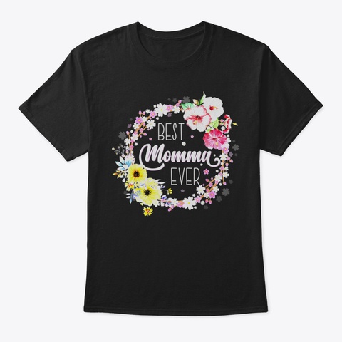 Best Momma Ever Gifts For Mom Mothers Da Black T-Shirt Front