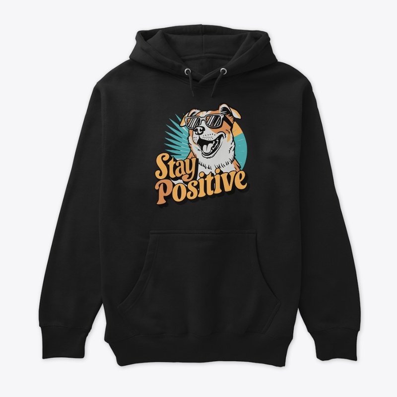 Stay positive vibes Funny dogs Lover