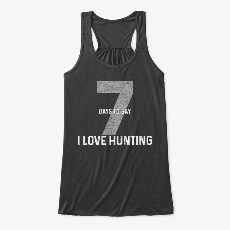 Seven Days To Say "I Love Hunting"