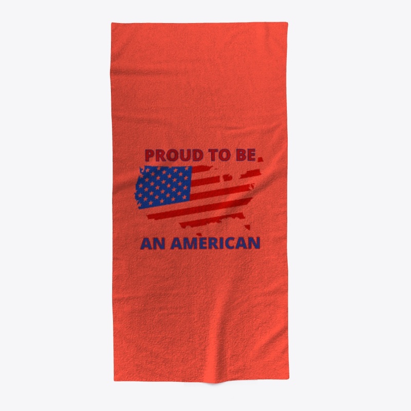 PROUD TO BE AN AMERICAN