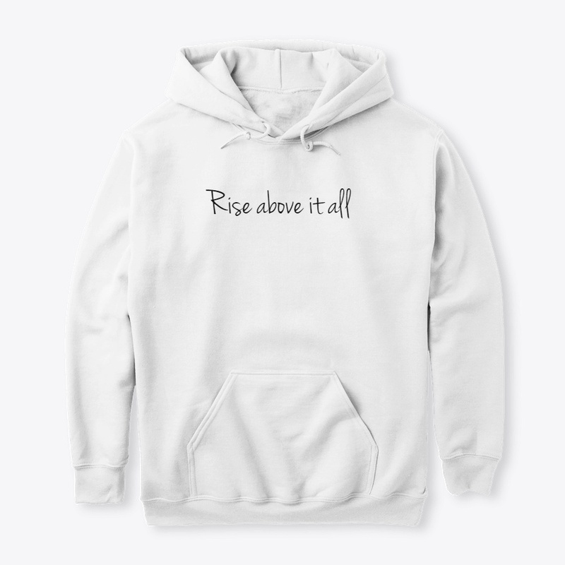 Rise above it all