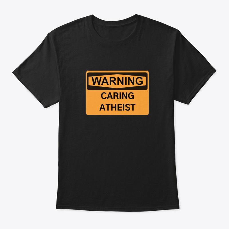 Caring Atheist Warning Sign