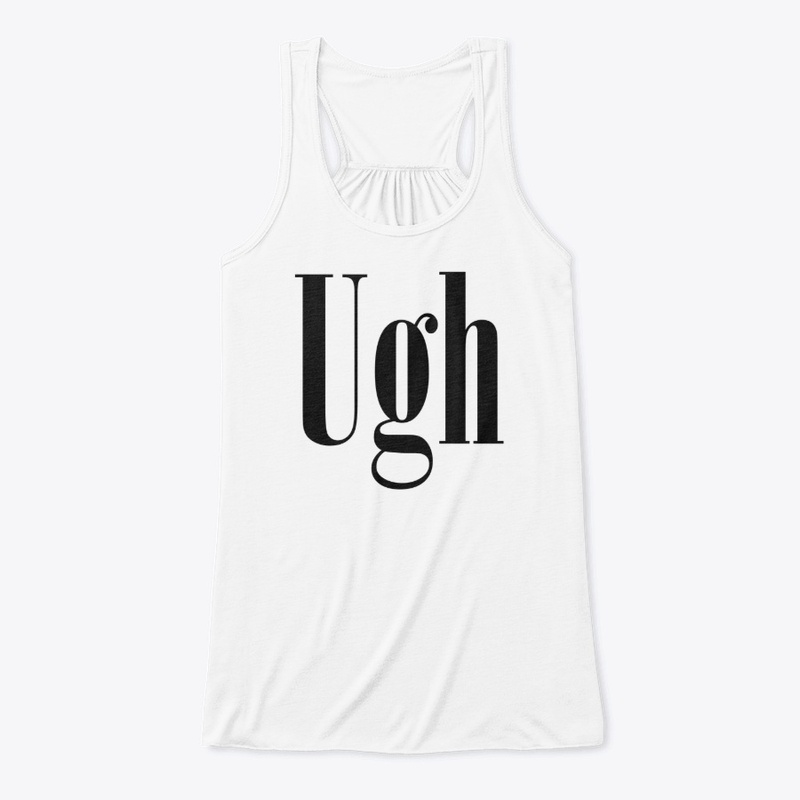 Ugh T-Shirt & Tank Top