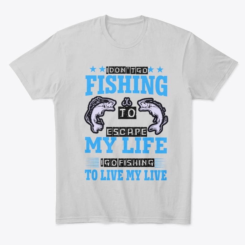 To Live My Life I Go Fishing Tee 