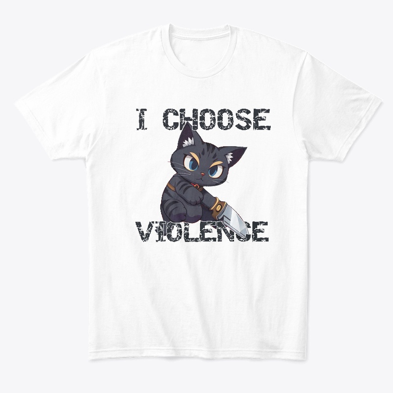 I Choose Violence - Cat Lover Edition
