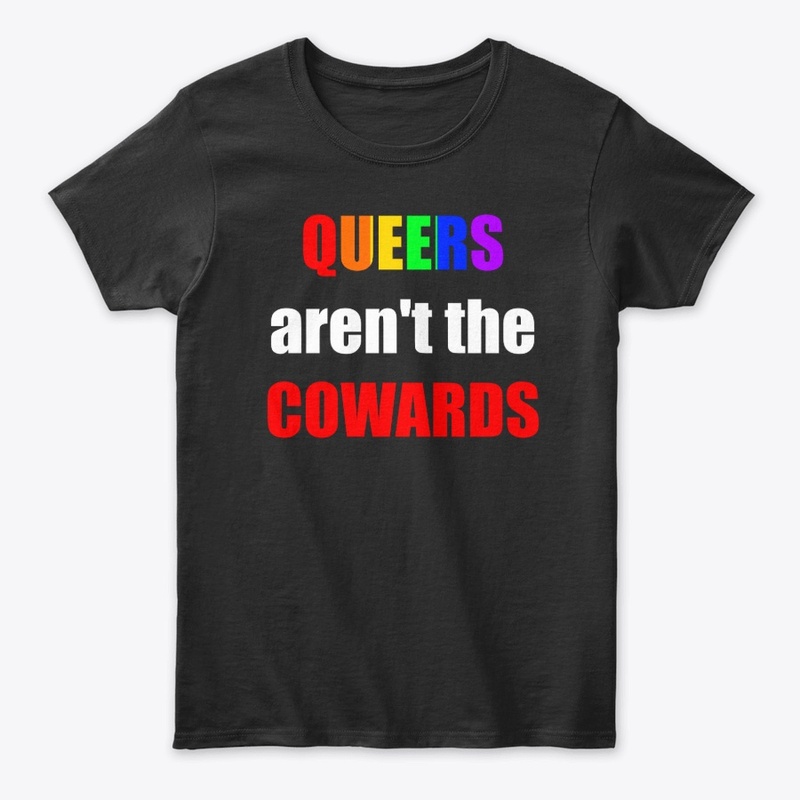 Queers aren't the Cowards