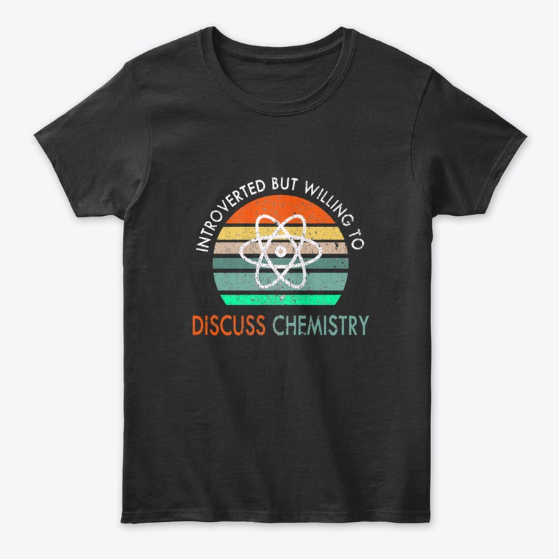 INTROVERTED BUT  WILLING TO DISCUSS CHEM