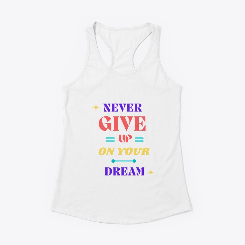 Never give up on your dream