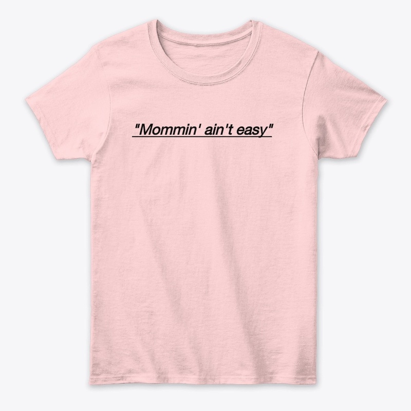 Momm'n ain't easy
