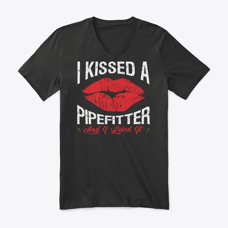 I Kissed A Pipefitter