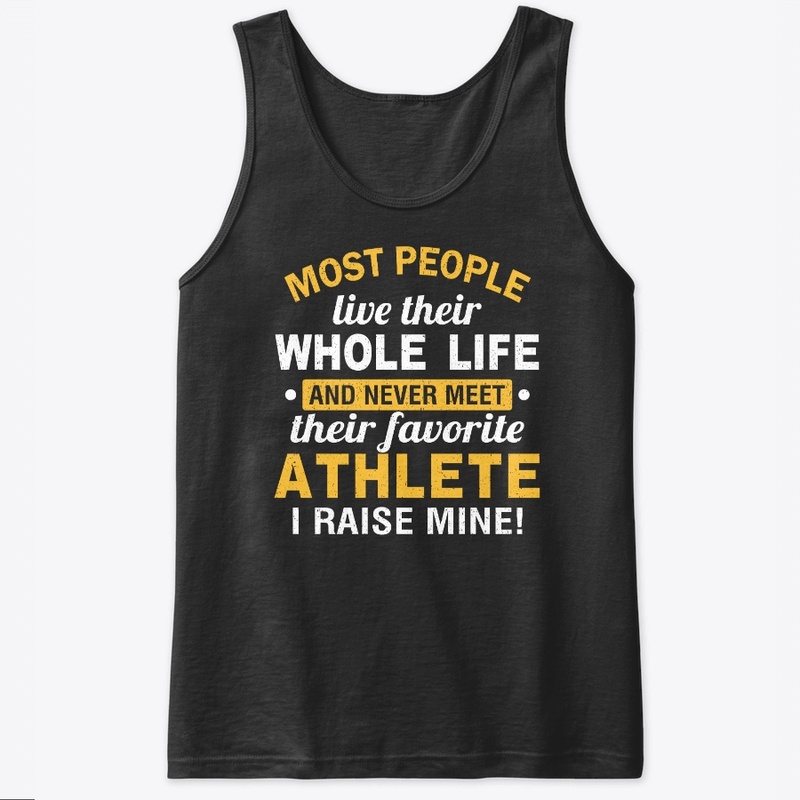 I Raised My Favorite Athlete T-shirts