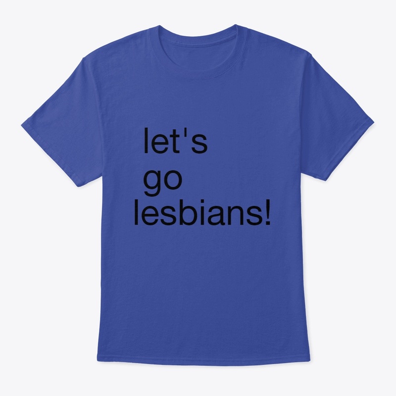lets go lesbians!!
