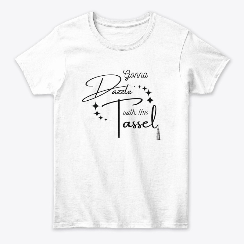 Gonna Dazzle With The Tassel