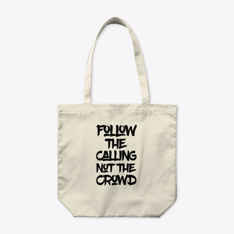 Follow The Calling Not The Crowd T-Shirt
