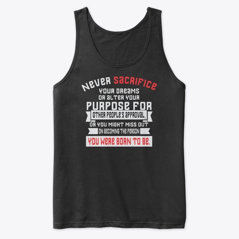 Never sacrifice your dreams