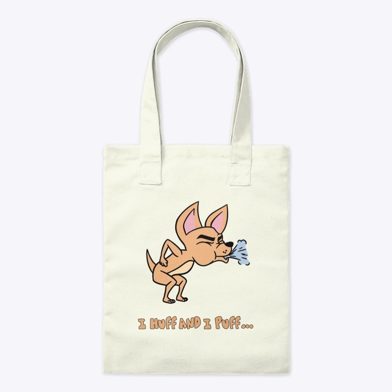I HUFF and I PUFF Chihuahua