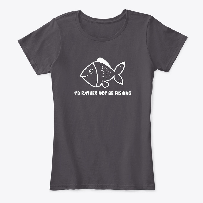 I'd Rather Not Be Fishing