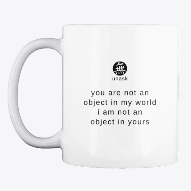 You are not an object in my world.
