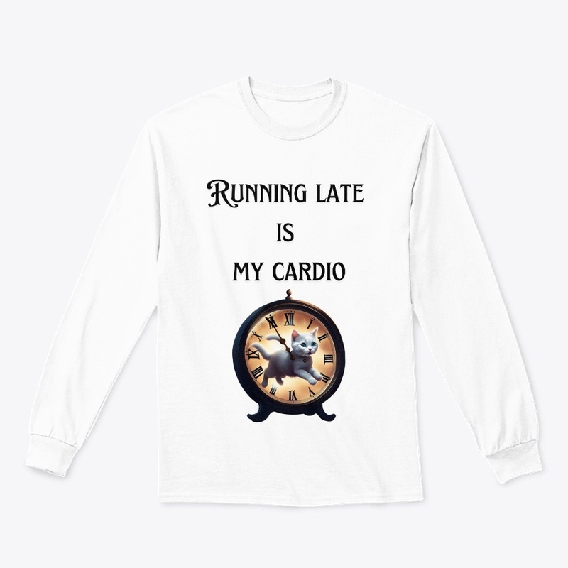 Funny Quote-Running Late Is My Cardio