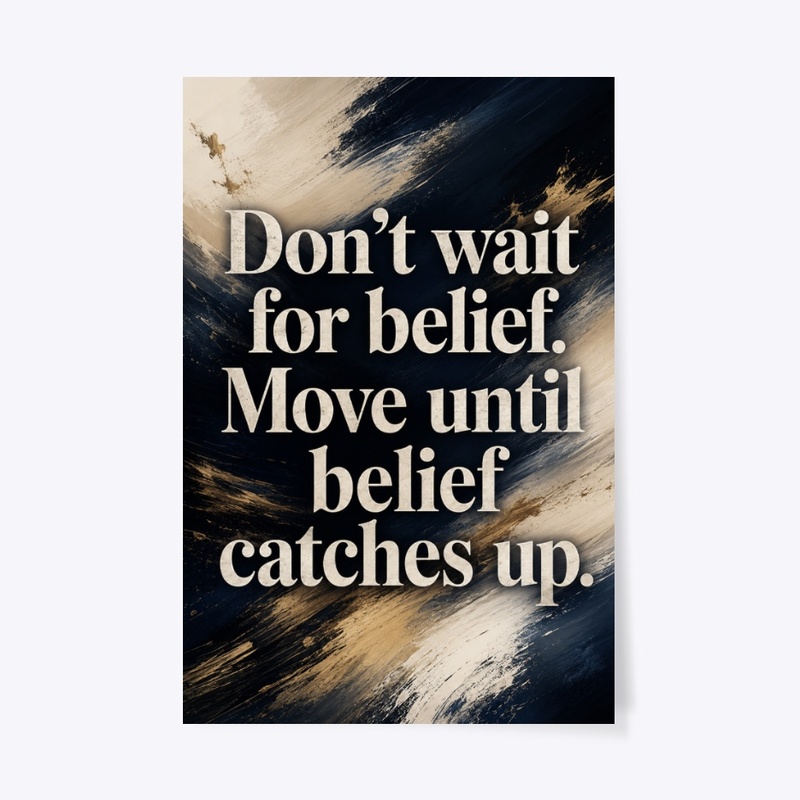 Belief Follows Action Print