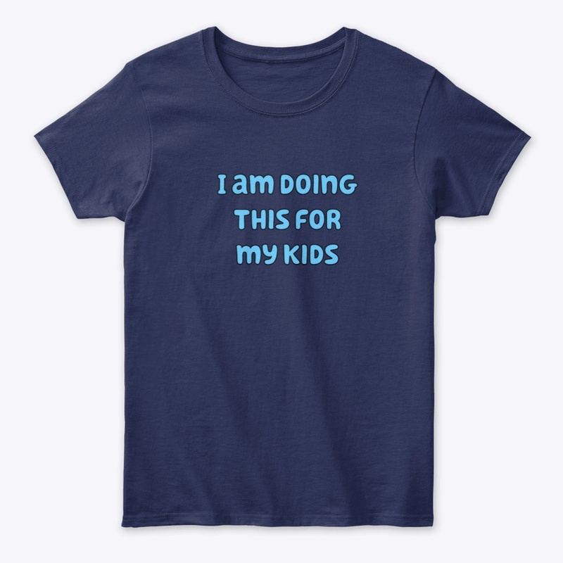 I am doing this for my kids
