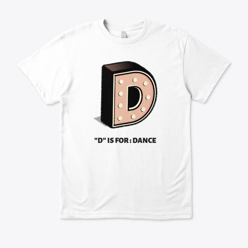 New tee fashion D is for Dance shirt
