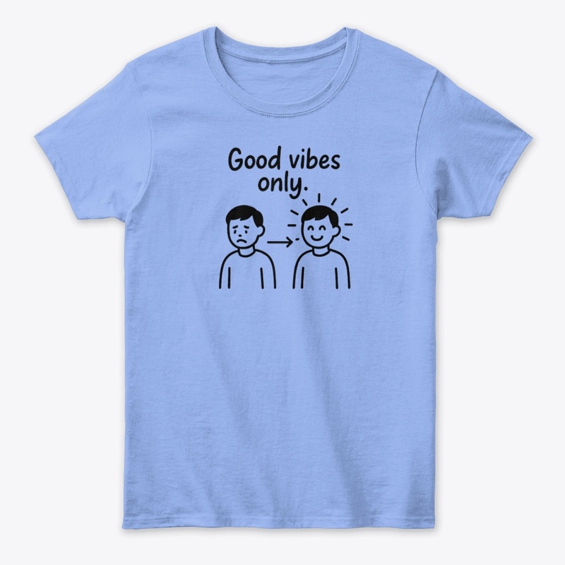 Good vibes only