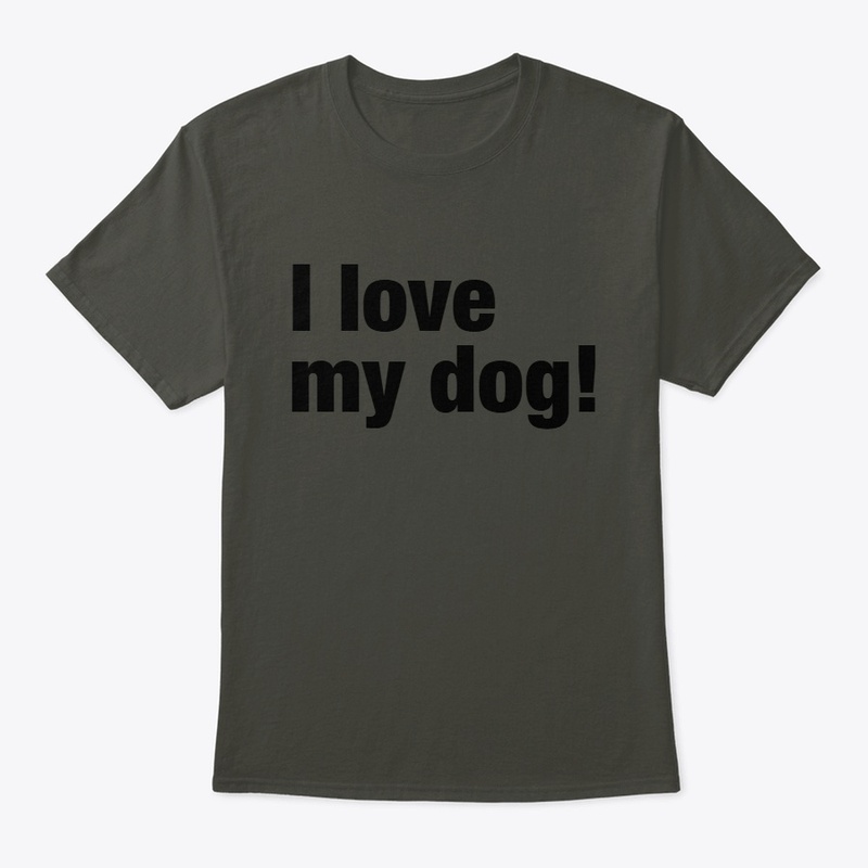 I love my dog!