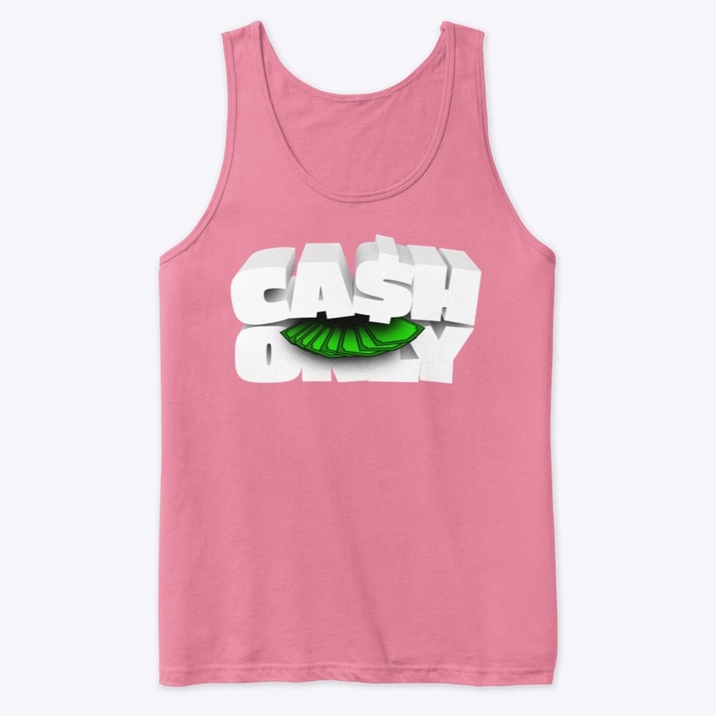 Ca$h Only Tank