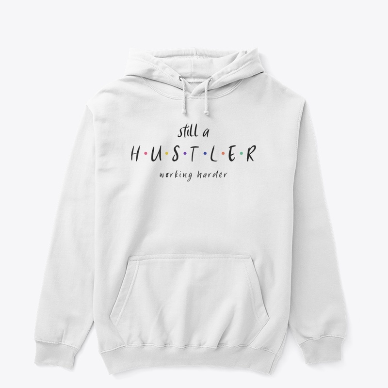 Still a Hustler Working Harder