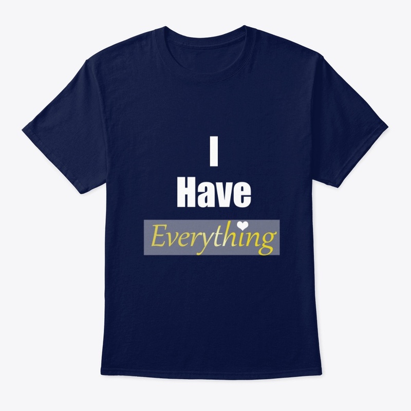 I have everything 