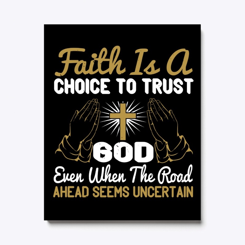 Faith is a Choice to Trust God 